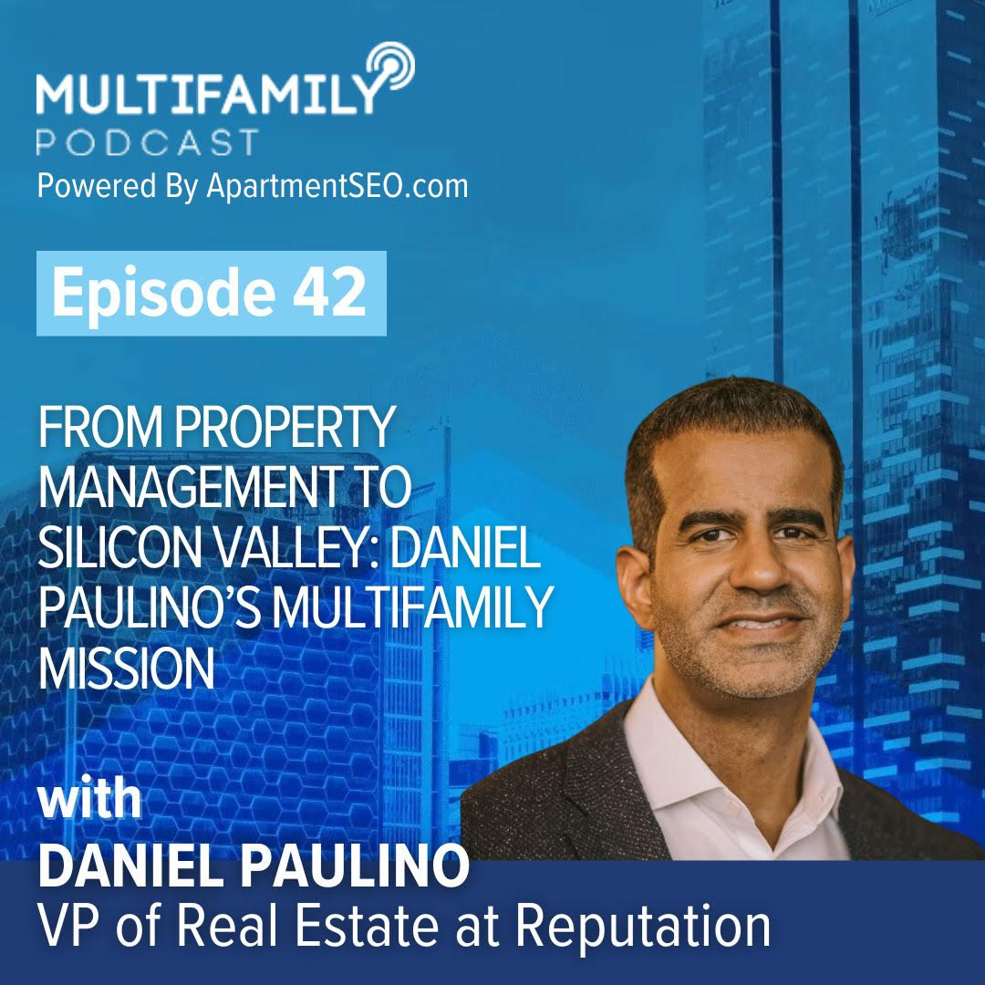 From Property Management to Silicon Valley Daniel Paulino’s Multifamily Mission, VP of Real Estate at Reputation